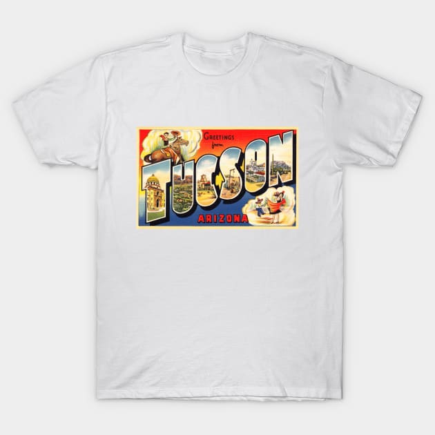 Greetings from Tucson, Arizona - Vintage Large Letter Postcard T-Shirt by Naves